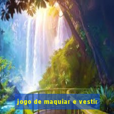 jogo de maquiar e vestir